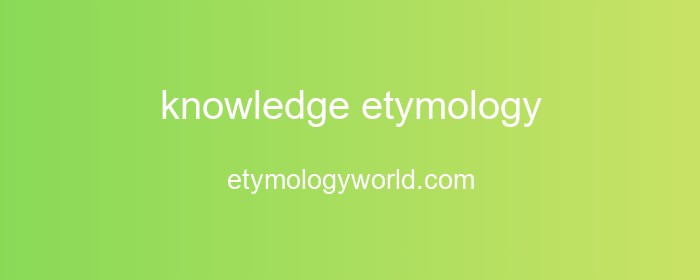 KNOWLEDGE WORD ETYMOLOGY visual data 5